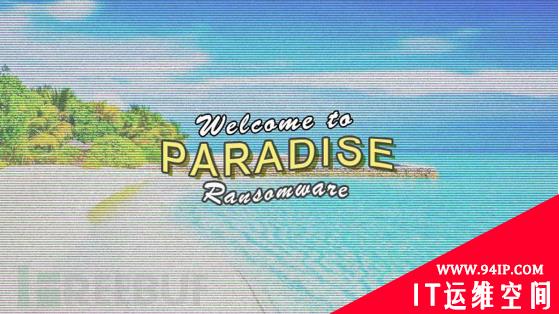 Paradise勒索软件源代码被公开，攻击者可进行“私人定制”